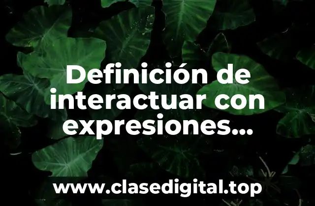 Definición de interactuar con expresiones literarias