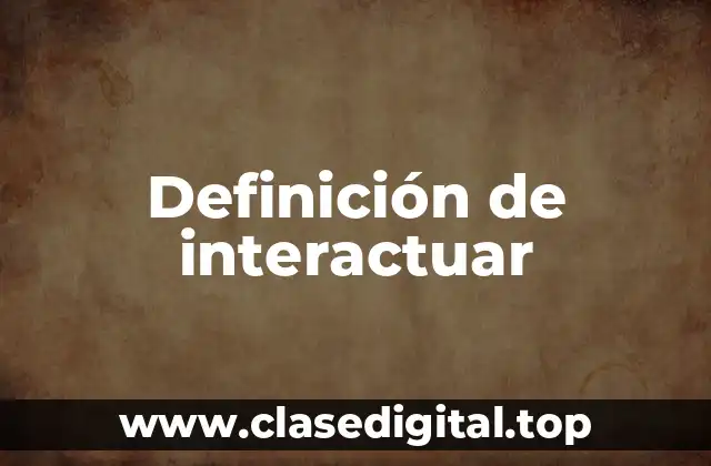 Ejemplos de interactuar