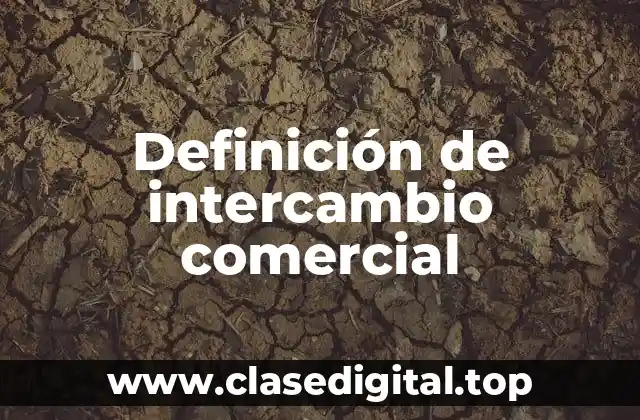 Definición de intercambio comercial