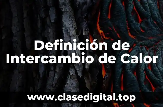 Definición técnica de Intercambio de Calor