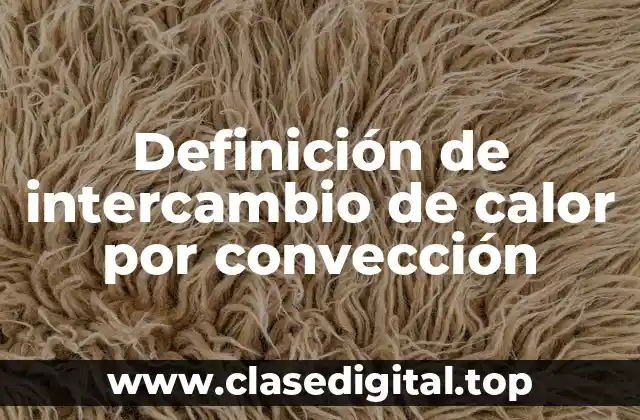 Definición de intercambio de calor por convección