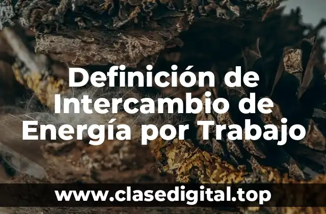 Definición de Intercambio de Energía por Trabajo