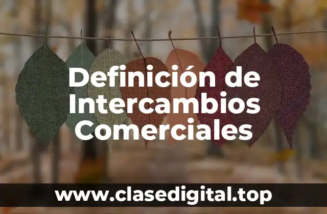 Definición de Intercambios Comerciales