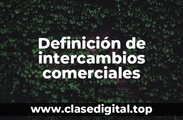 Ejemplos de intercambios comerciales