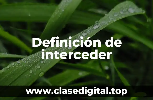 Definición de interceder