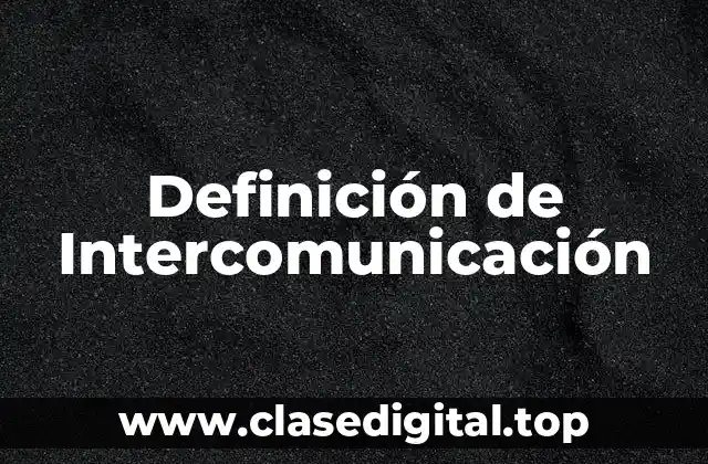 Definición de Intercomunicación