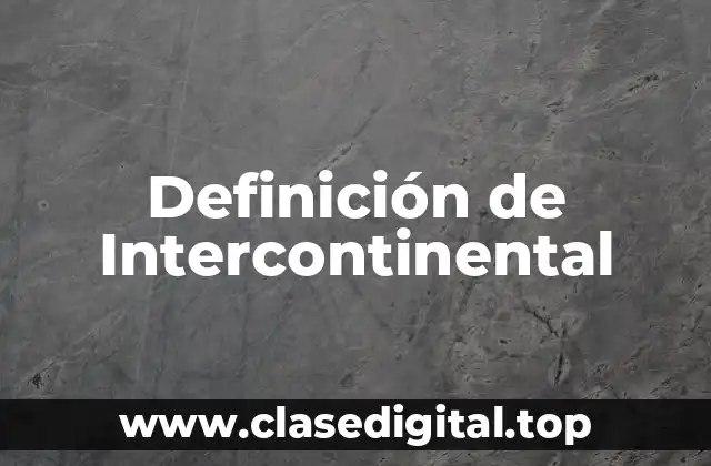 Definición de Intercontinental