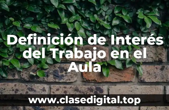 Definición de Interés del Trabajo en el Aula