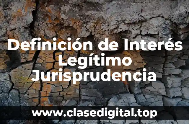 Definición de Interés Legítimo Jurisprudencia