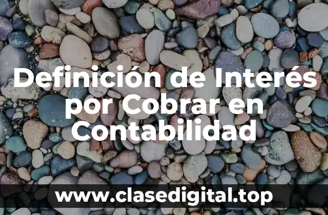 Definición de Interés por Cobrar en Contabilidad