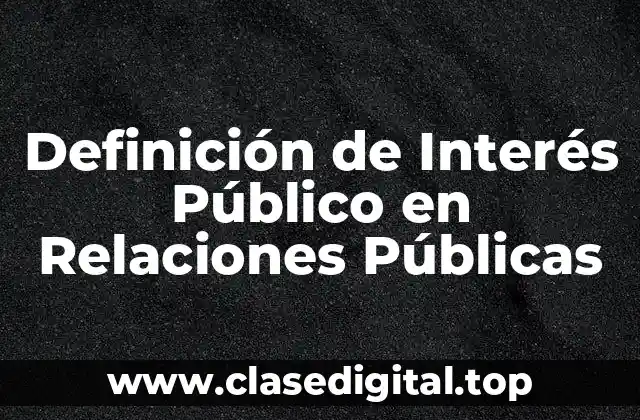 Definición de Interés Público en Relaciones Públicas