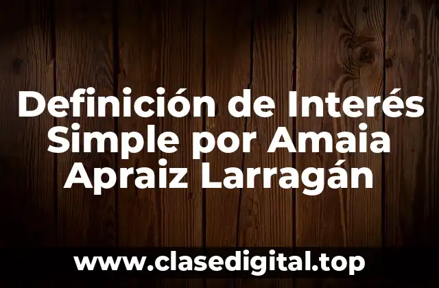Definición de Interés Simple por Amaia Apraiz Larragán