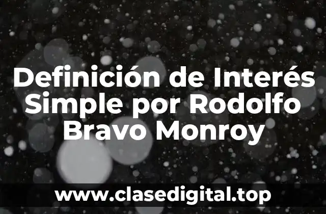 Definición de Interés Simple por Rodolfo Bravo Monroy
