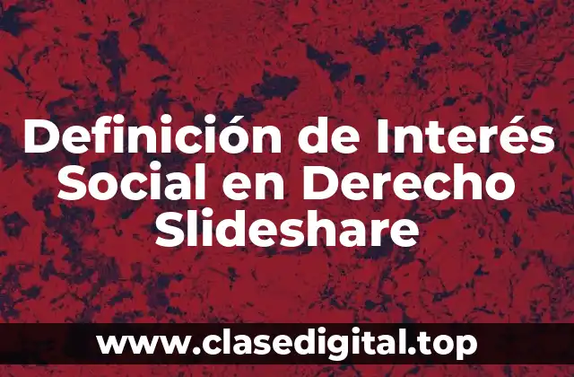 Definición de Interés Social en Derecho Slideshare