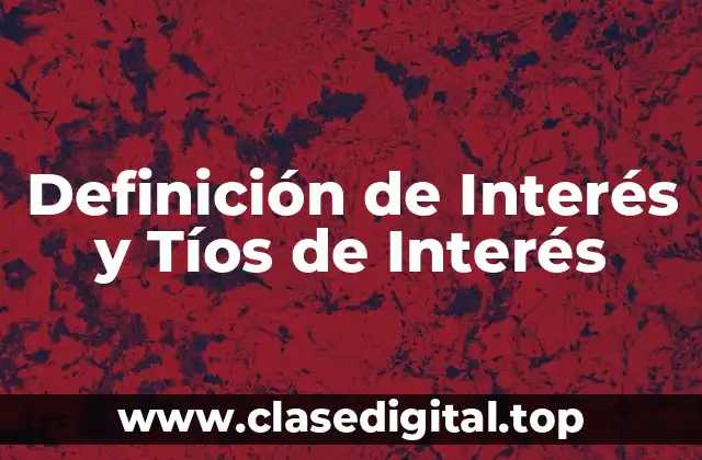 Definición de Interés y Tíos de Interés
