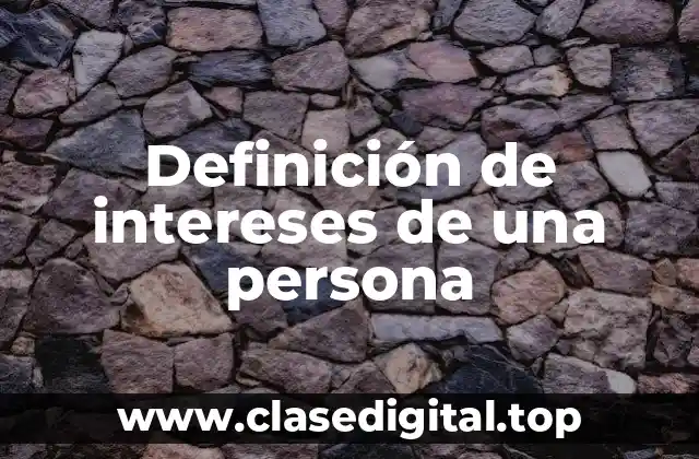 Definición de intereses de una persona