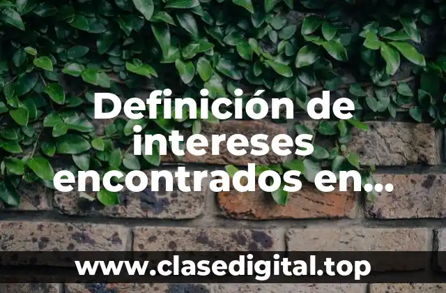 Definición de intereses encontrados en materia legal