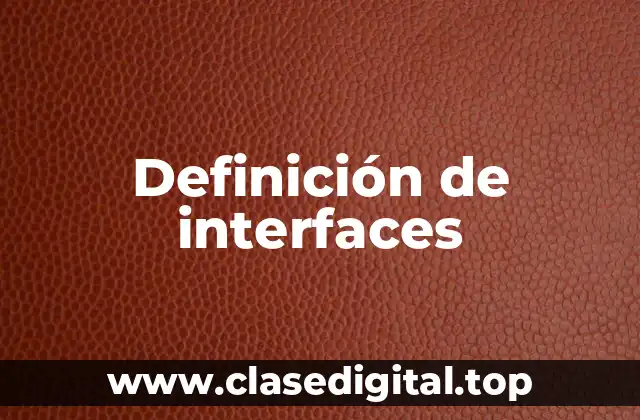 Definición de interfaces