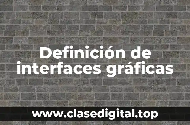 Definición de interfaces gráficas