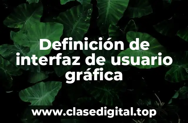 Definición técnica de interfaz de usuario gráfica