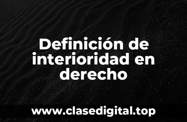 Definición de interioridad en derecho