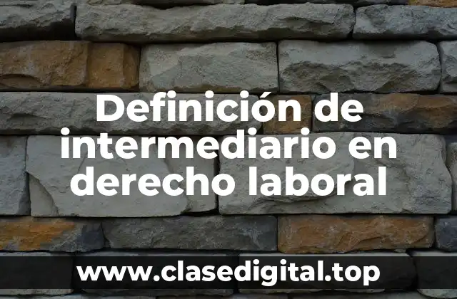 Definición de intermediario en derecho laboral