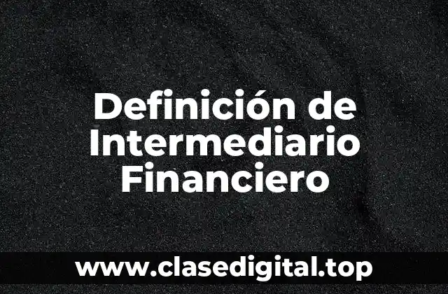 Definición de Intermediario Financiero