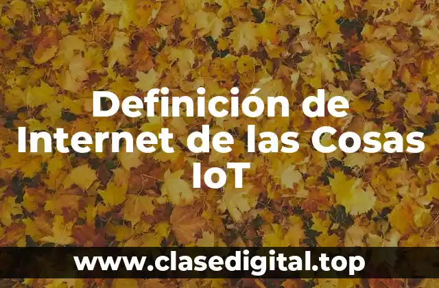 Definición técnica de Internet de las Cosas