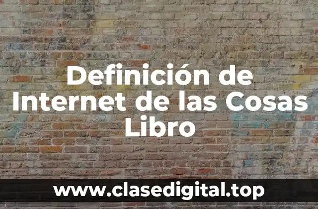 Definición de Internet de las Cosas Libro