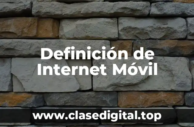 Definición de Internet Móvil