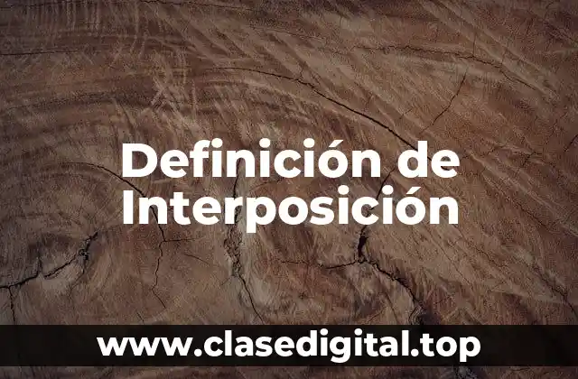 Definición de Interposición