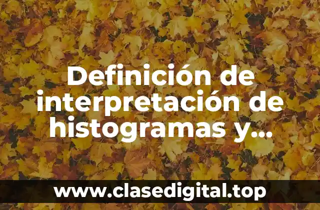 Ejemplos de interpretación de histogramas y polígonos de frecuencia