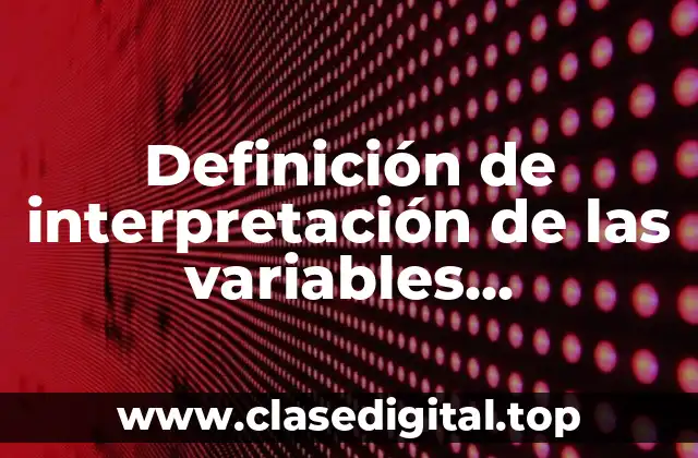 Definición de interpretación de las variables macroeconómicas