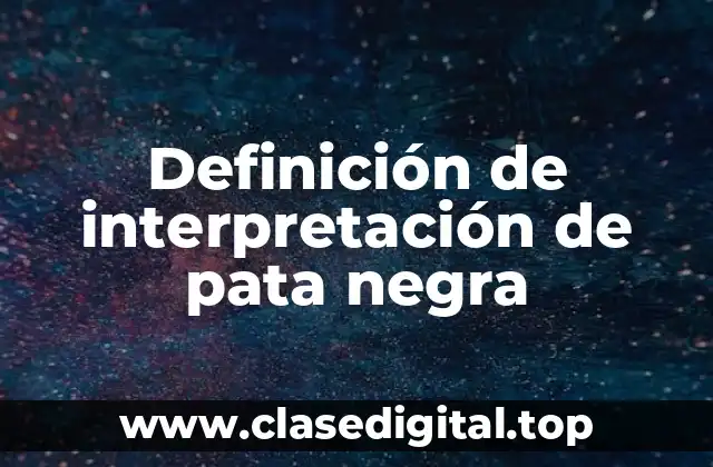 Definición de interpretación de pata negra