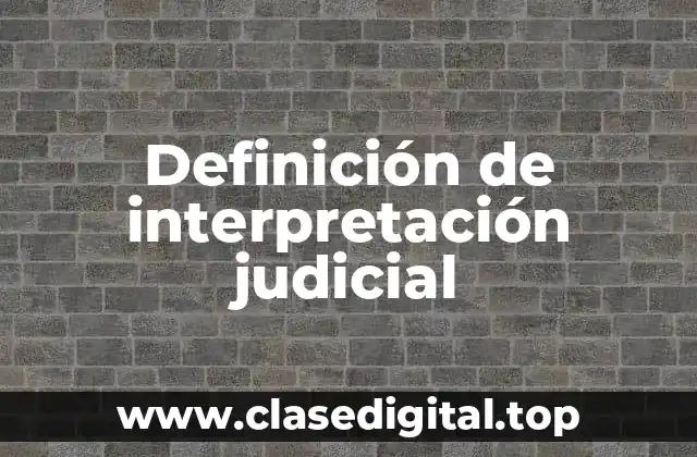 Definición de interpretación judicial