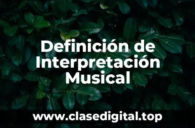 Definición de Interpretación Musical