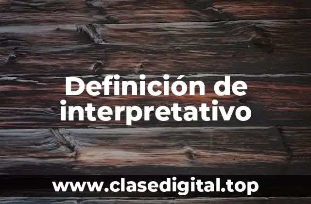 Definición de interpretativo
