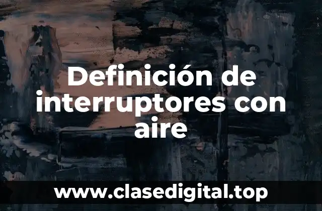 Definición de interruptores con aire