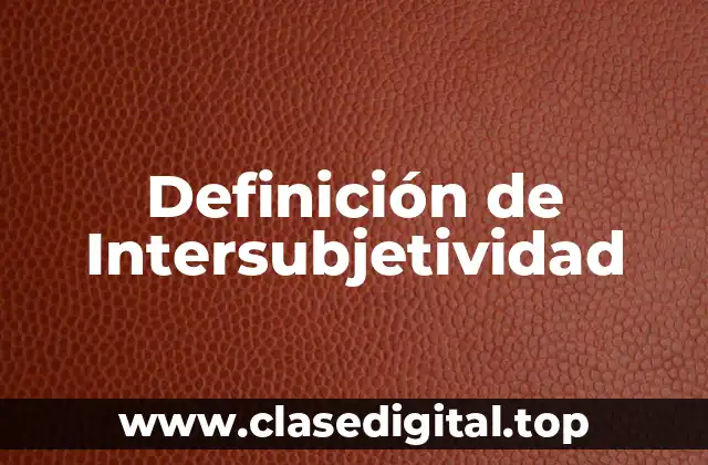 Definición técnica de Intersubjetividad