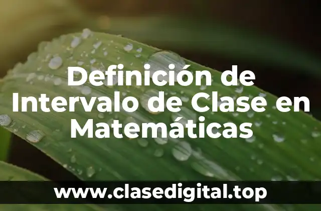 Definición de Intervalo de Clase en Matemáticas