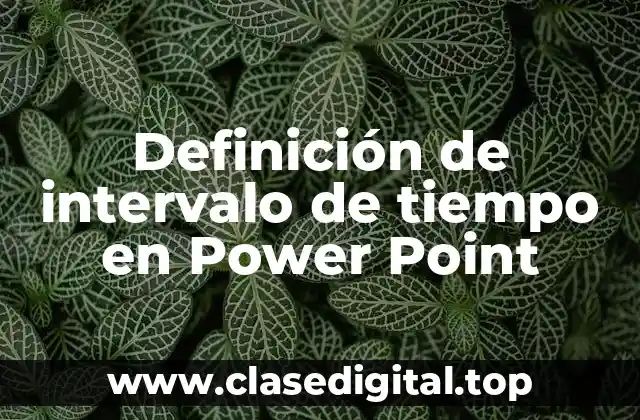 Definición de intervalo de tiempo en Power Point