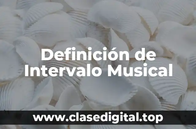 Definición técnica de Intervalo Musical