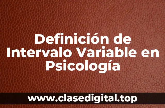Definición de Intervalo Variable en Psicología