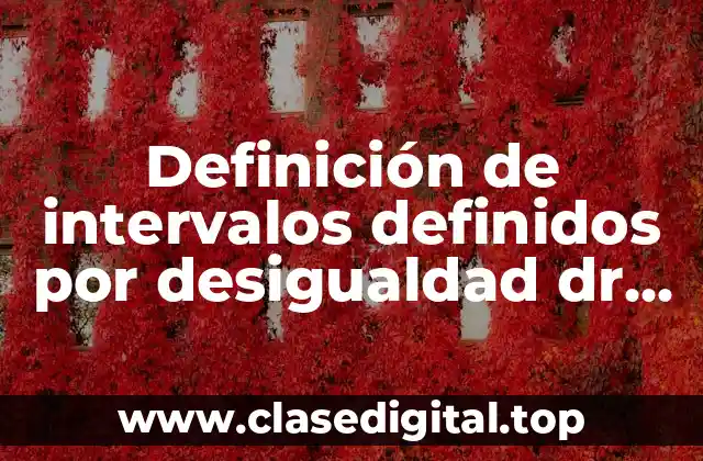 Definición de intervalos definidos por desigualdad dr juan m camacho