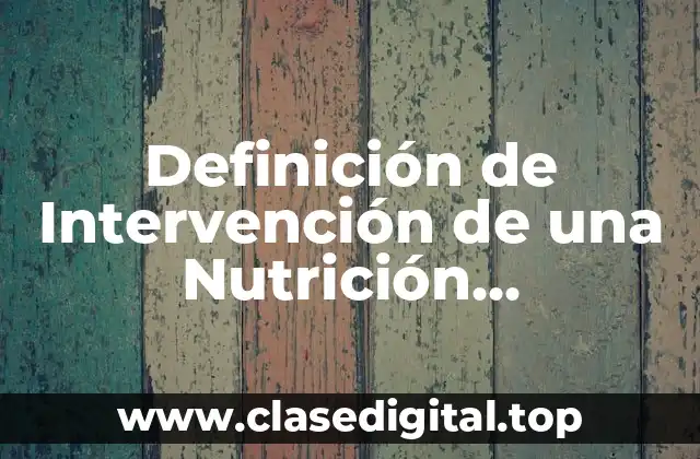 Definición de Intervención de una Nutrición Comunitaria
