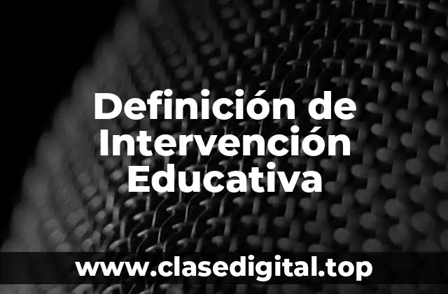 Definición de Intervención Educativa