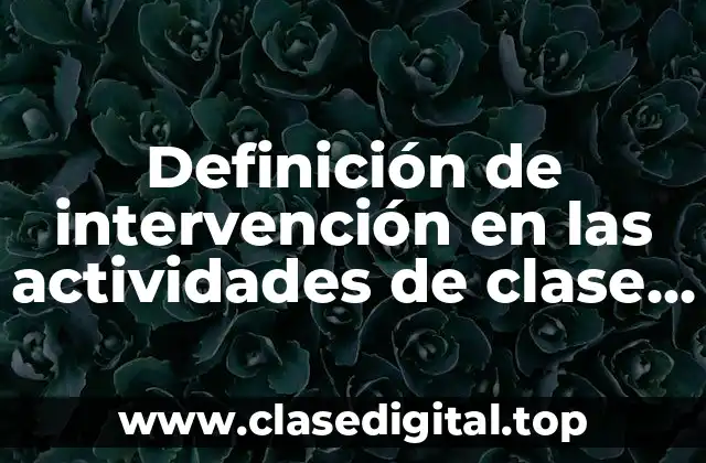 Definición de intervención en las actividades de clase en preescolar