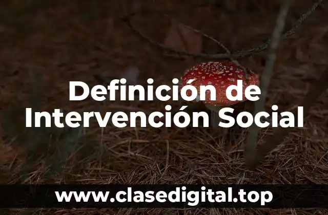Definición de Intervención Social