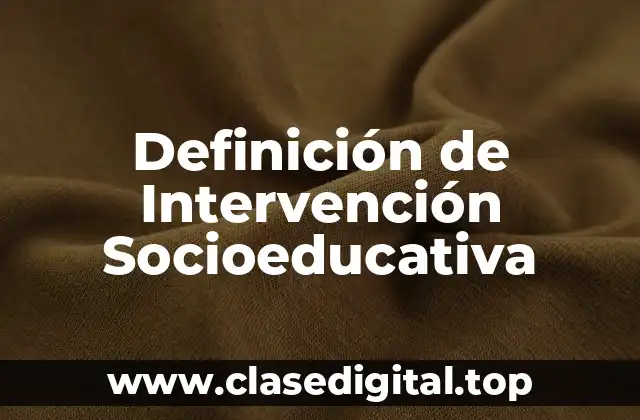 Definición de Intervención Socioeducativa