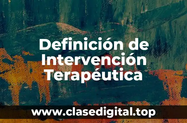 Definición de Intervención Terapéutica